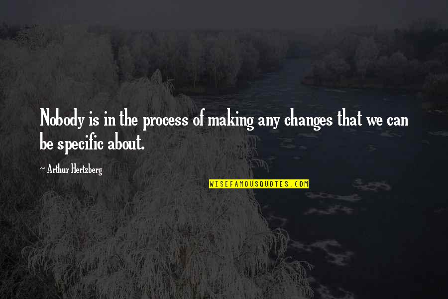 Pr Tel Herci Quotes By Arthur Hertzberg: Nobody is in the process of making any