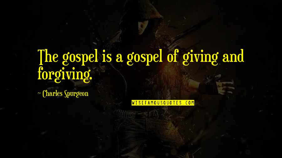 Praagh Medium Quotes By Charles Spurgeon: The gospel is a gospel of giving and