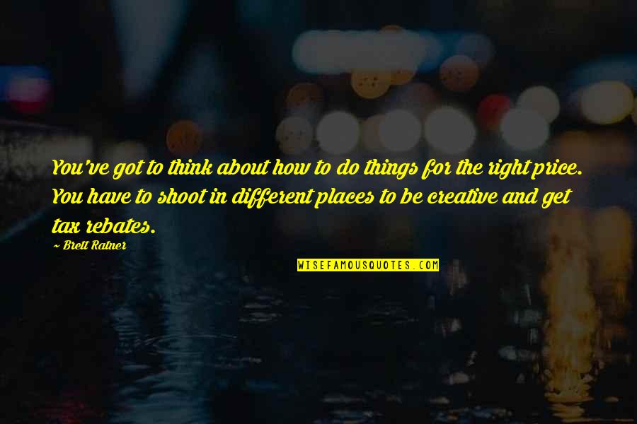 Prabangiu Quotes By Brett Ratner: You've got to think about how to do Prabangiu Quotes By Brett Ratner: You've got to think about how to do