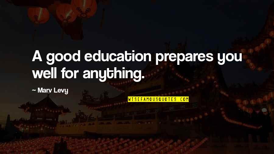 Prabhakaran Death Quotes By Marv Levy: A good education prepares you well for anything. Prabhakaran Death Quotes By Marv Levy: A good education prepares you well for anything.