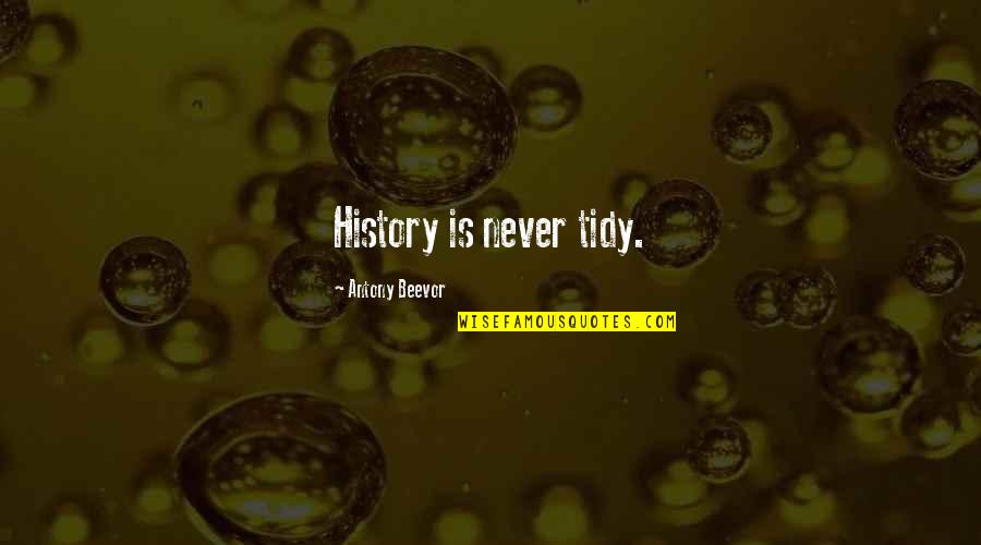 Prabhavati Nair Quotes By Antony Beevor: History is never tidy.