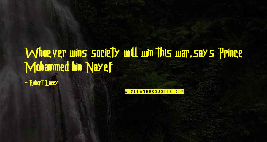 Prabhavati Nair Quotes By Robert Lacey: Whoever wins society will win this war.says Prince