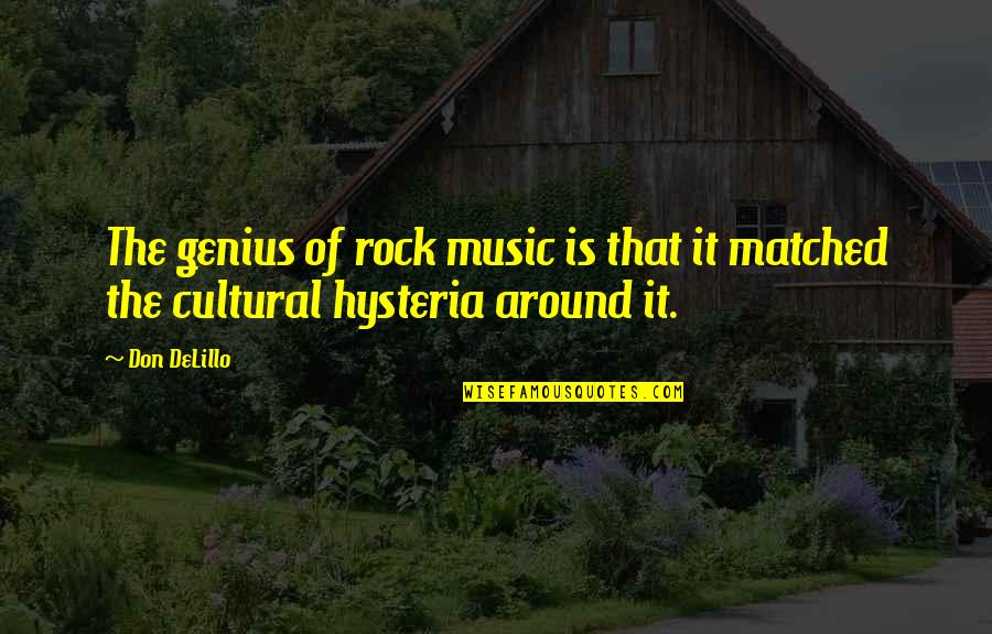 Prabhupada Sankirtan Quotes By Don DeLillo: The genius of rock music is that it