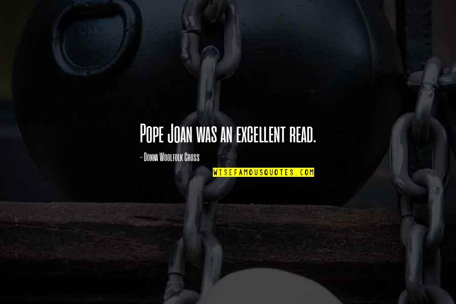 Prachanda Quotes By Donna Woolfolk Cross: Pope Joan was an excellent read.