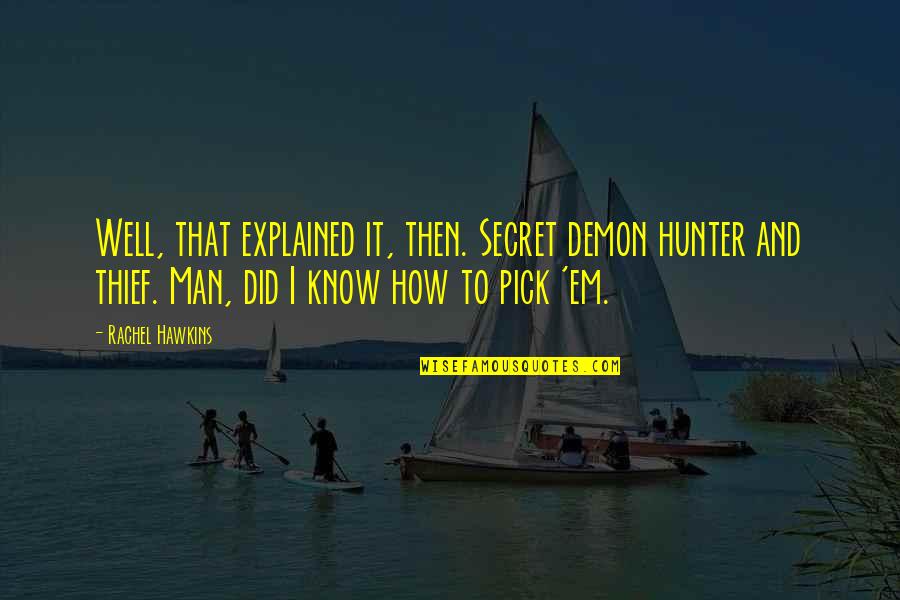 Pracinha Imagens Quotes By Rachel Hawkins: Well, that explained it, then. Secret demon hunter Pracinha Imagens Quotes By Rachel Hawkins: Well, that explained it, then. Secret demon hunter