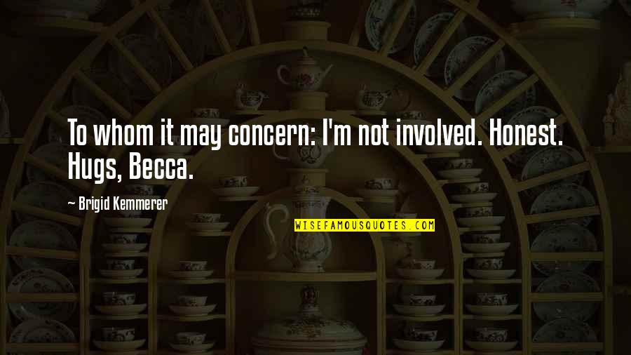 Practical Education Quotes By Brigid Kemmerer: To whom it may concern: I'm not involved. Practical Education Quotes By Brigid Kemmerer: To whom it may concern: I'm not involved.