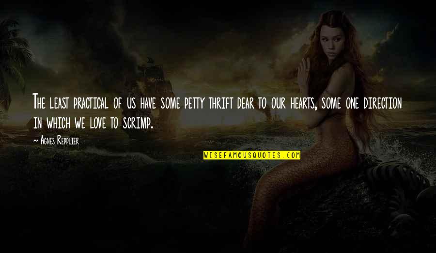 Practical Love Quotes By Agnes Repplier: The least practical of us have some petty