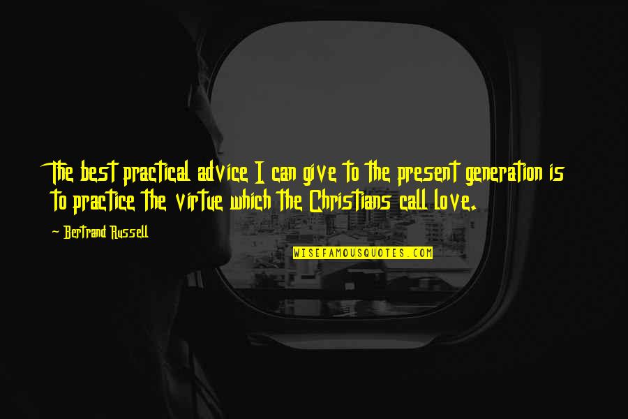 Practical Love Quotes By Bertrand Russell: The best practical advice I can give to
