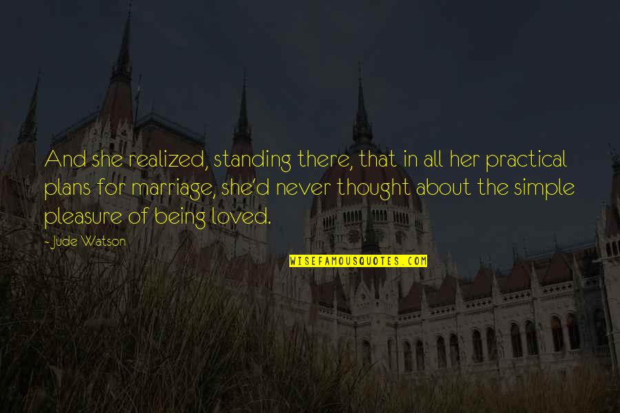 Practical Love Quotes By Jude Watson: And she realized, standing there, that in all