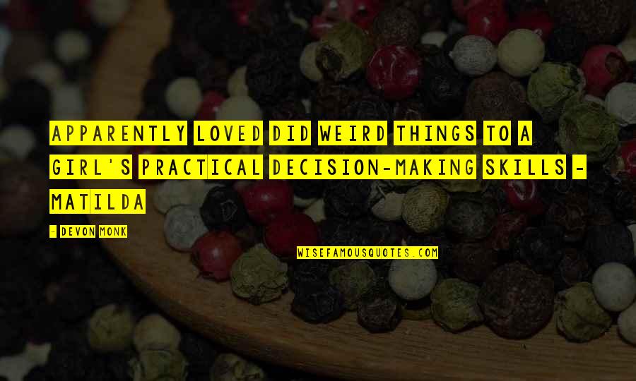 Practical Skills Quotes By Devon Monk: Apparently loved did weird things to a girl's Practical Skills Quotes By Devon Monk: Apparently loved did weird things to a girl's