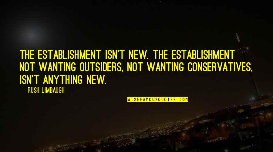 Practicamos Mas Quotes By Rush Limbaugh: The establishment isn't new. The establishment not wanting