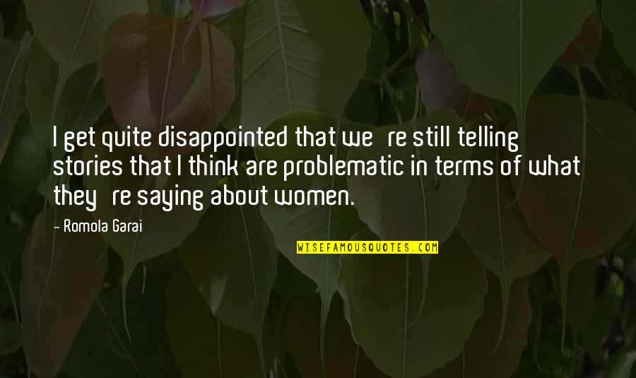Practicando Palabras Quotes By Romola Garai: I get quite disappointed that we're still telling