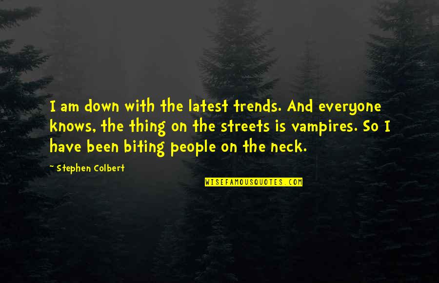 Practicas Uabc Quotes By Stephen Colbert: I am down with the latest trends. And Practicas Uabc Quotes By Stephen Colbert: I am down with the latest trends. And