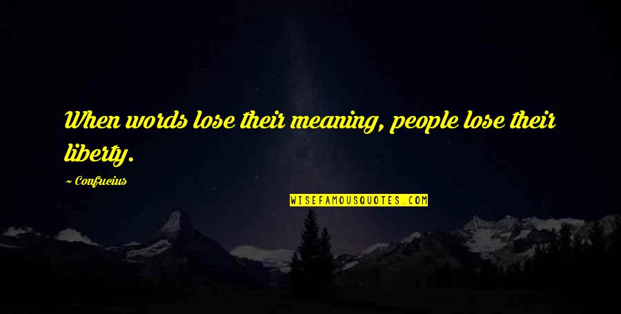 Practice For Athletes Quotes By Confucius: When words lose their meaning, people lose their