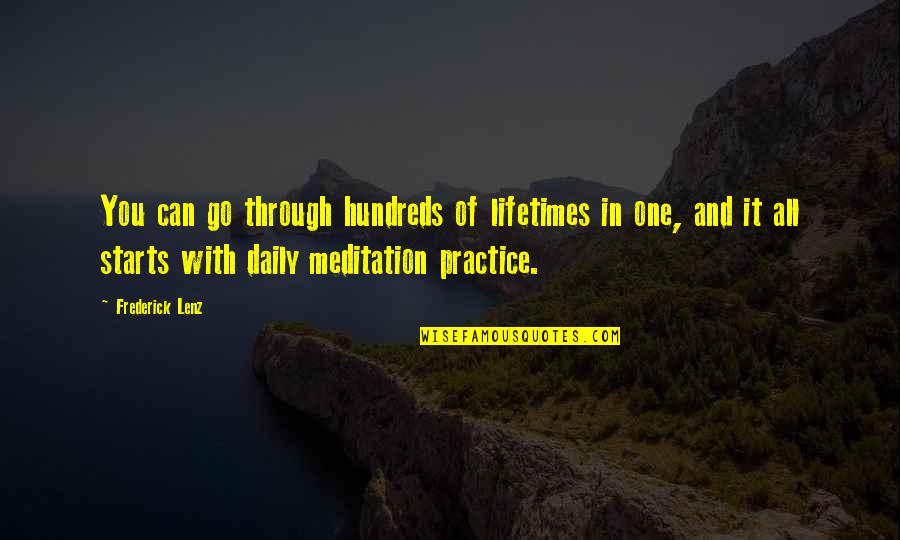 Practice Inspirational Quotes By Frederick Lenz: You can go through hundreds of lifetimes in Practice Inspirational Quotes By Frederick Lenz: You can go through hundreds of lifetimes in