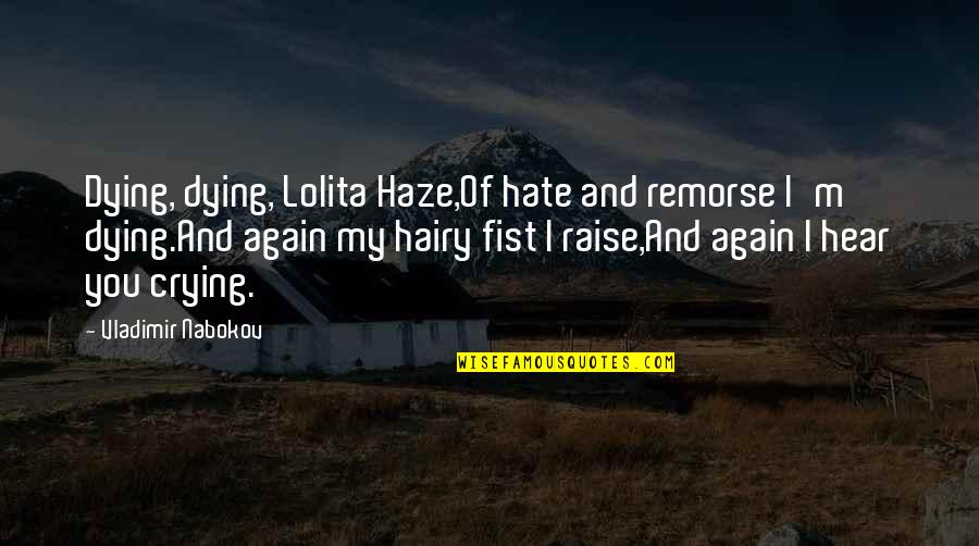 Practice Leading To Success Quotes By Vladimir Nabokov: Dying, dying, Lolita Haze,Of hate and remorse I'm