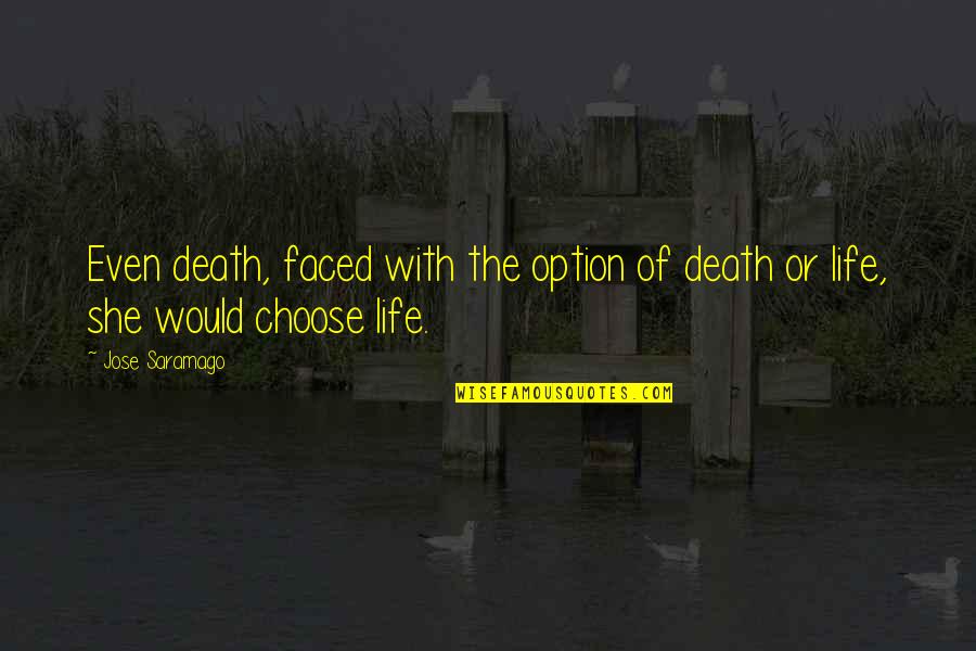 Practice Makes Success Quotes By Jose Saramago: Even death, faced with the option of death