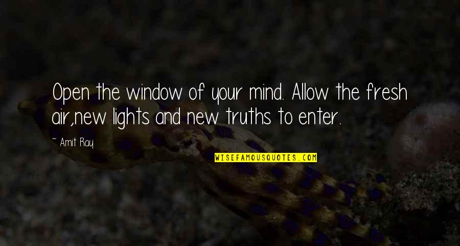 Practice Mindfulness Quotes By Amit Ray: Open the window of your mind. Allow the