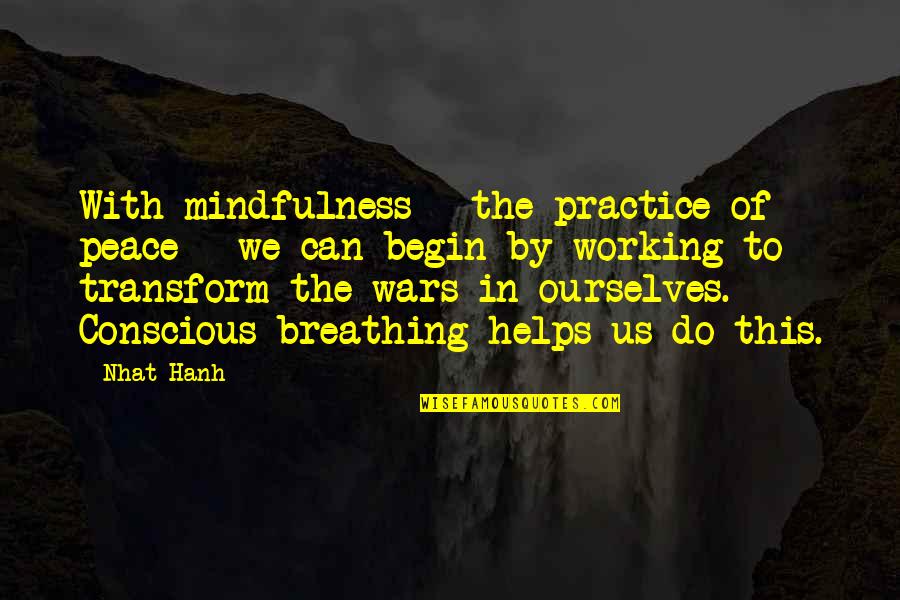 Practice Mindfulness Quotes By Nhat Hanh: With mindfulness - the practice of peace -