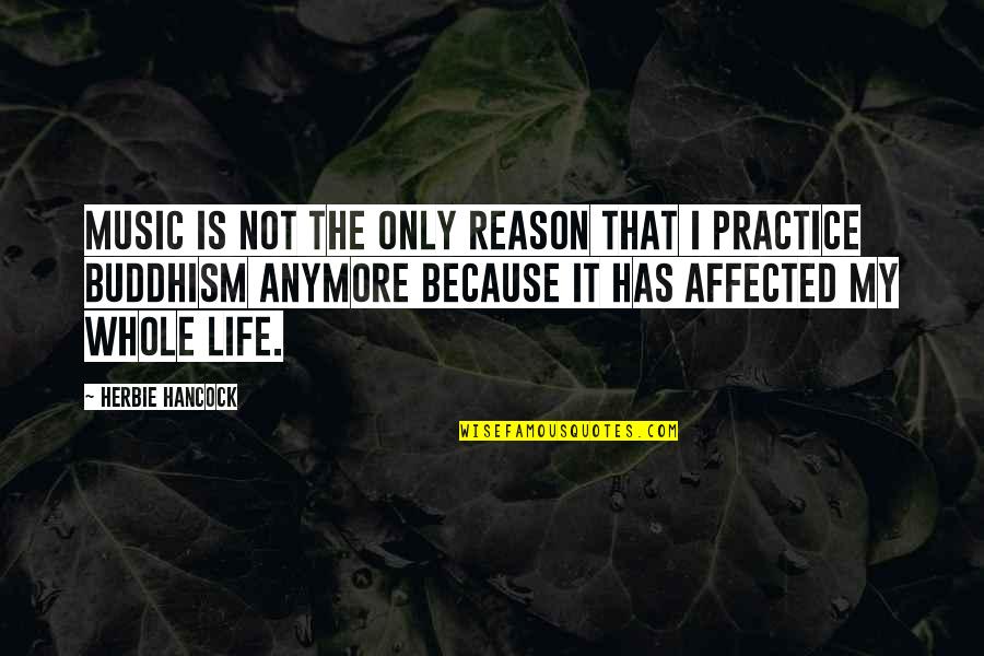Practice Music Quotes By Herbie Hancock: Music is not the only reason that I Practice Music Quotes By Herbie Hancock: Music is not the only reason that I