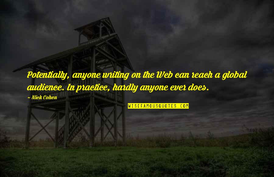 Practice Web Quotes By Nick Cohen: Potentially, anyone writing on the Web can reach