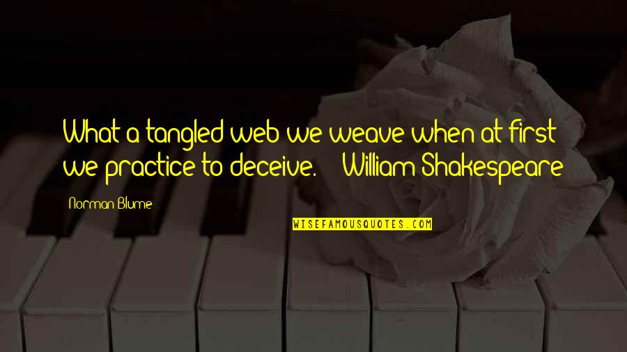 Practice Web Quotes By Norman Blume: What a tangled web we weave when at