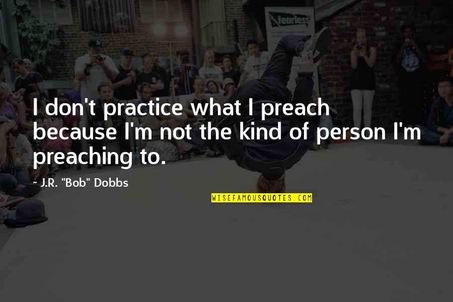 Practice What We Preach Quotes By J.R. 