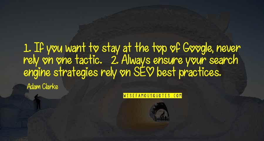 Practices Quotes By Adam Clarke: 1. If you want to stay at the