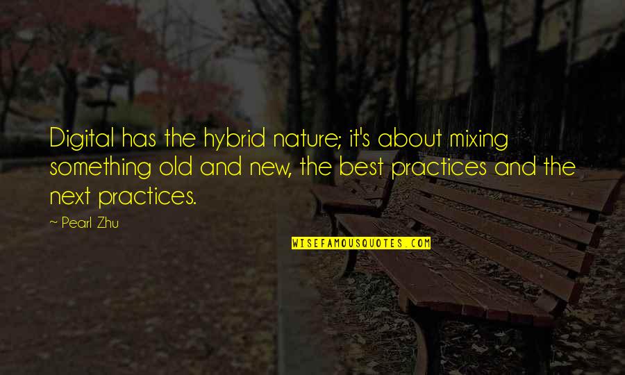 Practices Quotes By Pearl Zhu: Digital has the hybrid nature; it's about mixing