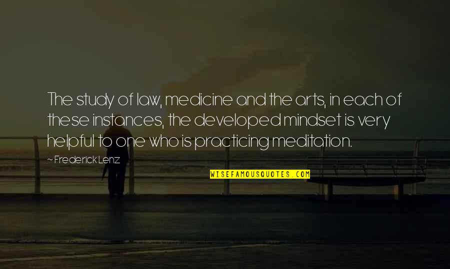 Practicing Art Quotes By Frederick Lenz: The study of law, medicine and the arts,