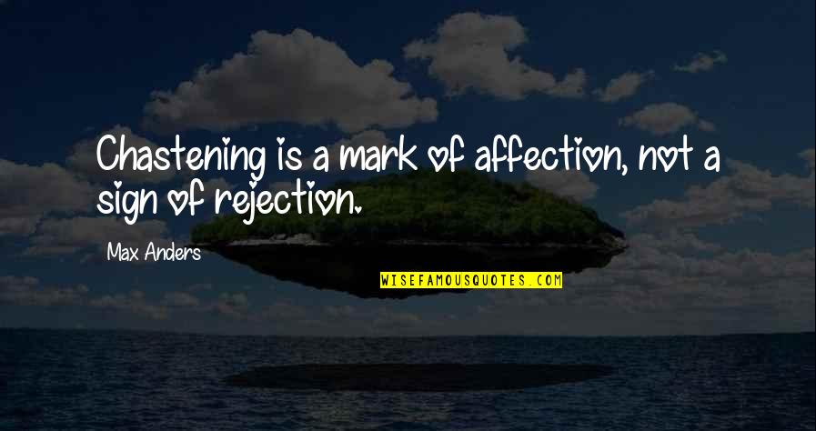 Practicing The Pause Quotes By Max Anders: Chastening is a mark of affection, not a