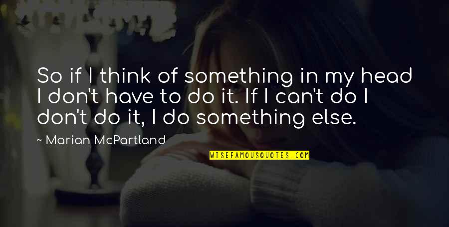 Practicioners Quotes By Marian McPartland: So if I think of something in my