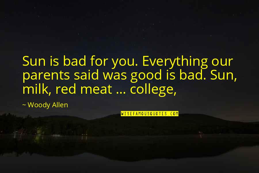 Practicle Quotes By Woody Allen: Sun is bad for you. Everything our parents Practicle Quotes By Woody Allen: Sun is bad for you. Everything our parents