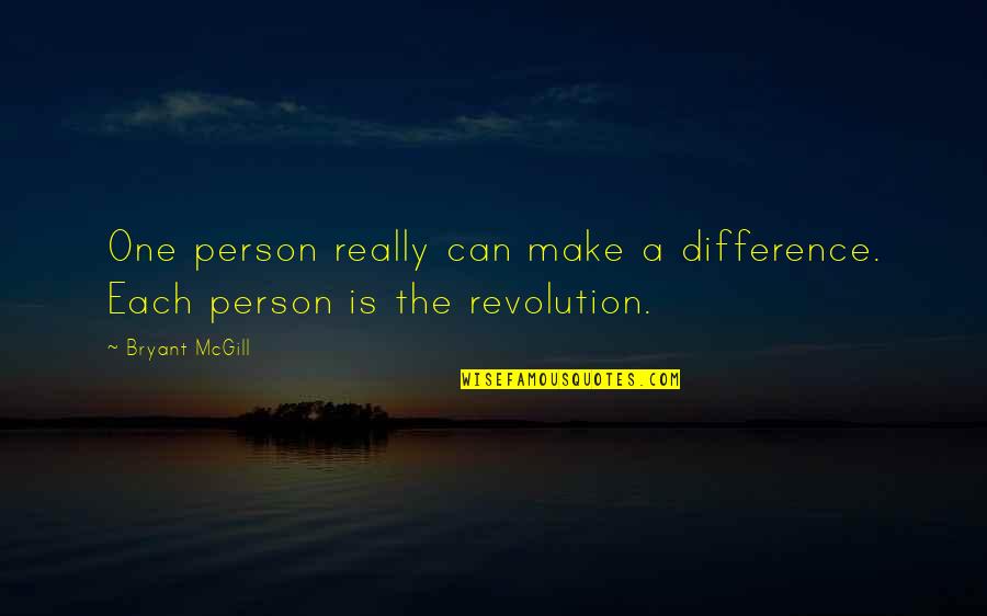 Practique Distancia Quotes By Bryant McGill: One person really can make a difference. Each