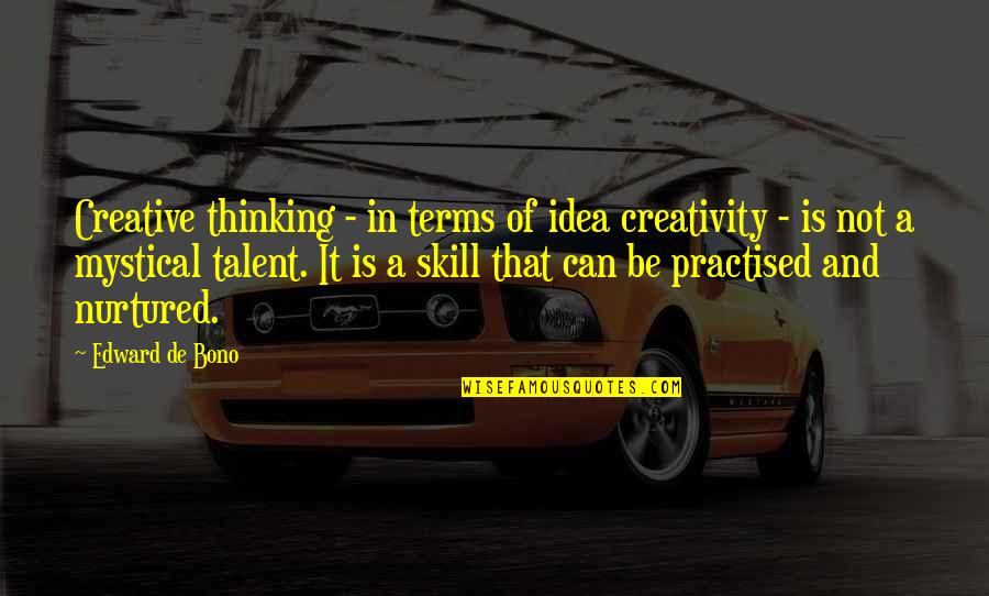 Practised Quotes By Edward De Bono: Creative thinking - in terms of idea creativity
