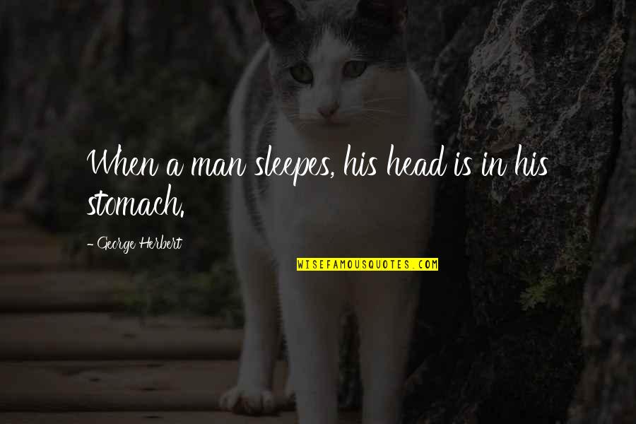 Practiser Quotes By George Herbert: When a man sleepes, his head is in