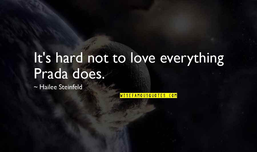 Prada Quotes By Hailee Steinfeld: It's hard not to love everything Prada does.