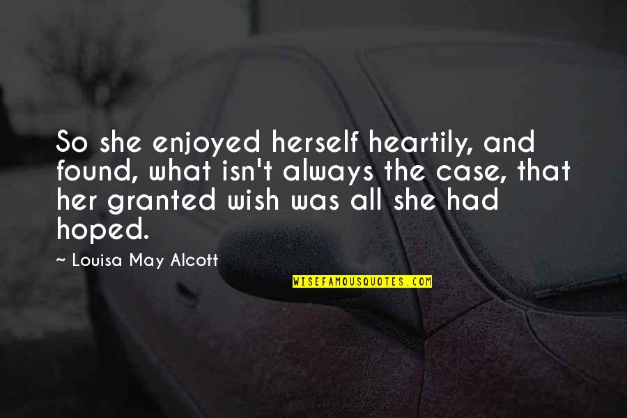 Pradas Top Quotes By Louisa May Alcott: So she enjoyed herself heartily, and found, what