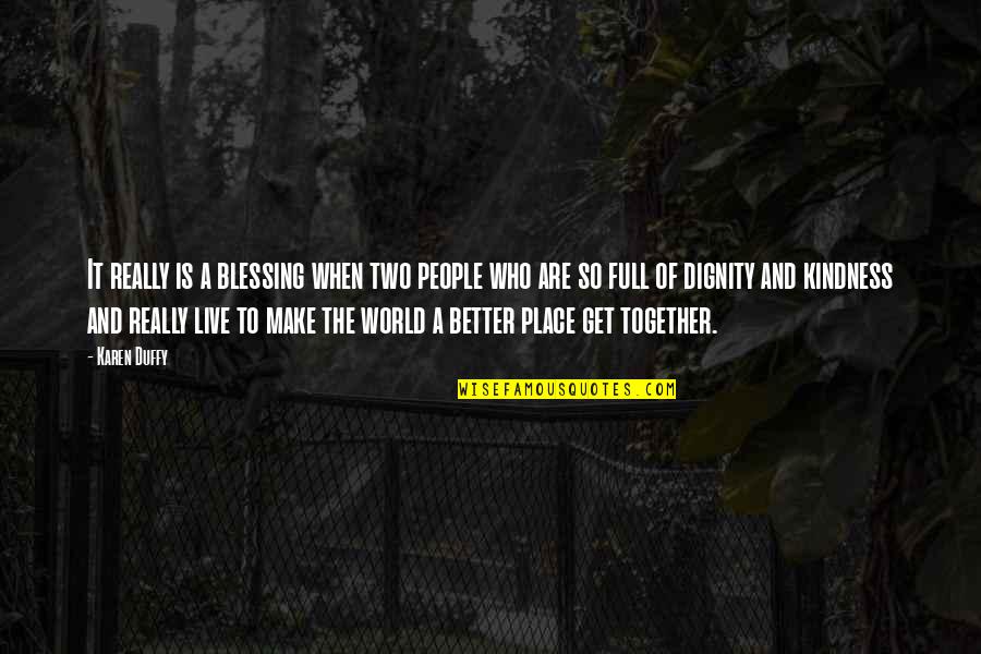 Pradell Builders Quotes By Karen Duffy: It really is a blessing when two people Pradell Builders Quotes By Karen Duffy: It really is a blessing when two people
