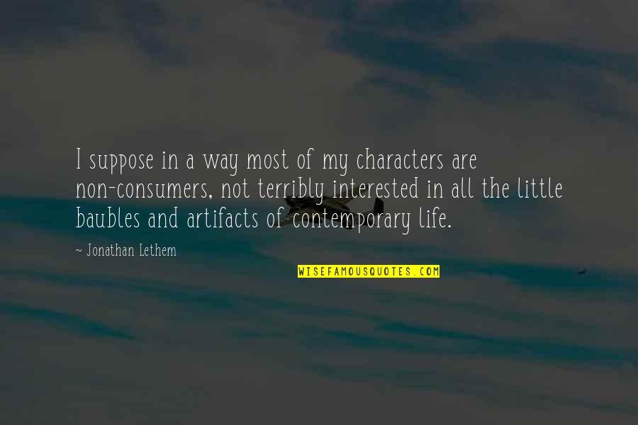 Pradelles Quotes By Jonathan Lethem: I suppose in a way most of my