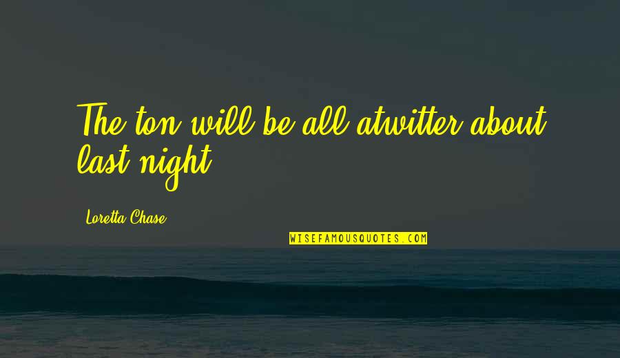 Pradlik Quotes By Loretta Chase: The ton will be all atwitter about last Pradlik Quotes By Loretta Chase: The ton will be all atwitter about last