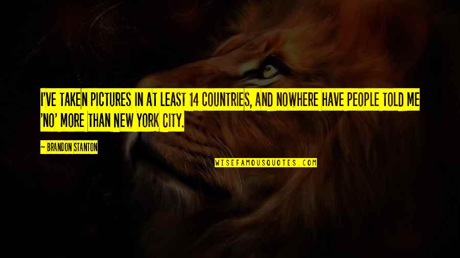 Pradlovy Quotes By Brandon Stanton: I've taken pictures in at least 14 countries, Pradlovy Quotes By Brandon Stanton: I've taken pictures in at least 14 countries,