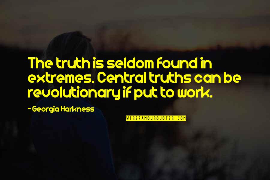 Pradlovy Quotes By Georgia Harkness: The truth is seldom found in extremes. Central Pradlovy Quotes By Georgia Harkness: The truth is seldom found in extremes. Central