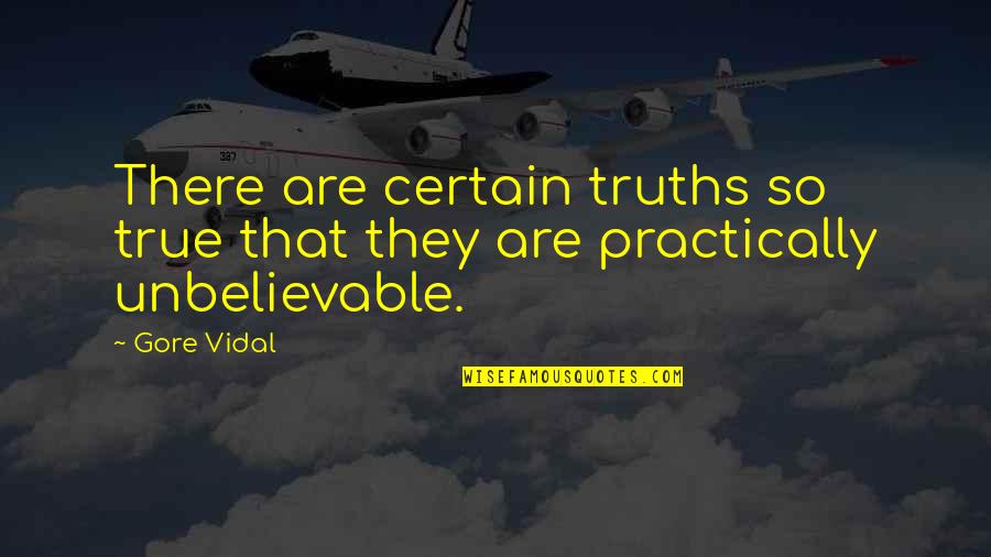 Pradnya Kulkarni Quotes By Gore Vidal: There are certain truths so true that they
