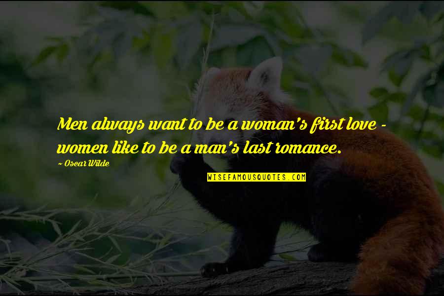 Pradotin Quotes By Oscar Wilde: Men always want to be a woman's first