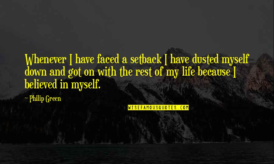 Praecedenti Quotes By Philip Green: Whenever I have faced a setback I have