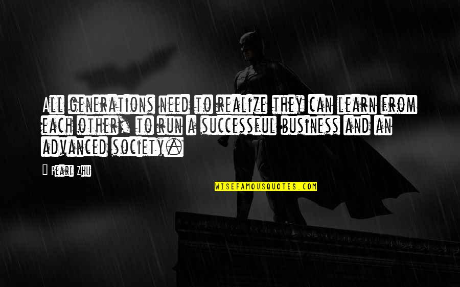 Praeceptis Salutaribus Quotes By Pearl Zhu: All generations need to realize they can learn Praeceptis Salutaribus Quotes By Pearl Zhu: All generations need to realize they can learn