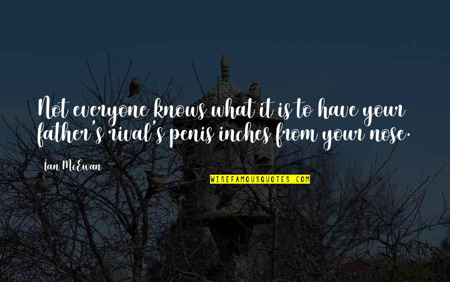 Praemium Platform Quotes By Ian McEwan: Not everyone knows what it is to have Praemium Platform Quotes By Ian McEwan: Not everyone knows what it is to have