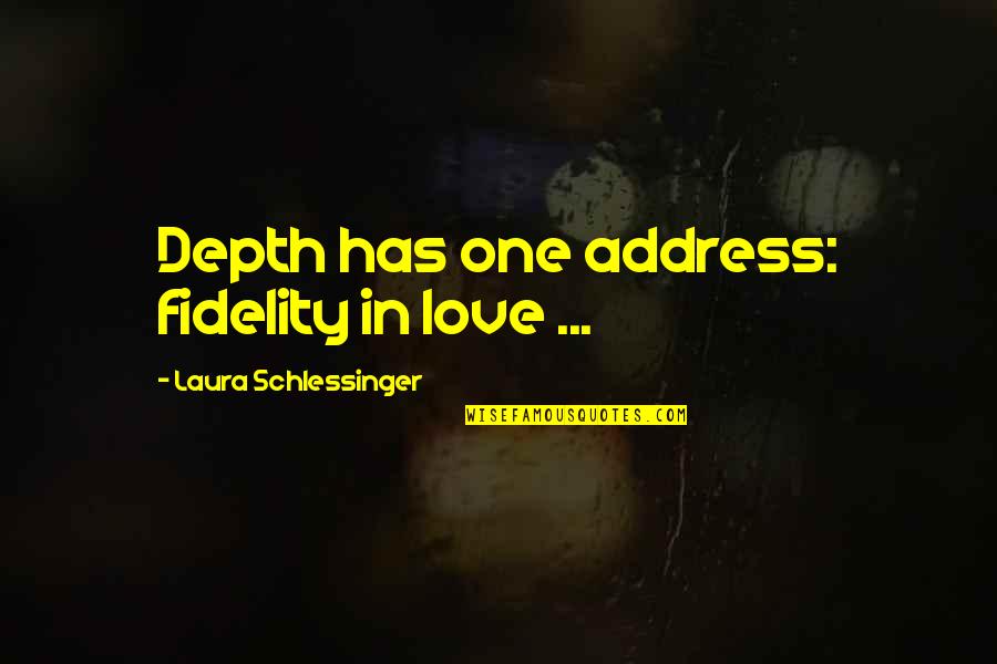 Praesumptio Similitudinis Quotes By Laura Schlessinger: Depth has one address: fidelity in love ...