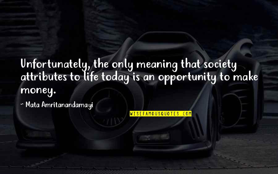 Praetorians Trainer Quotes By Mata Amritanandamayi: Unfortunately, the only meaning that society attributes to Praetorians Trainer Quotes By Mata Amritanandamayi: Unfortunately, the only meaning that society attributes to